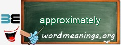 WordMeaning blackboard for approximately